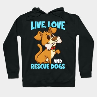 Cute & Funny Live, Love, Rescue Dogs Puppy Owners Hoodie